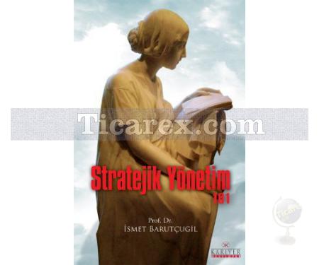 Stratejik Yönetim 101 | İsmet Barutçugil - Resim 1