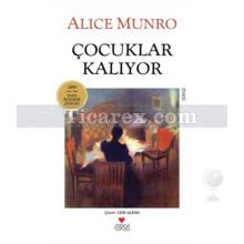 Çocuklar Kalıyor | Alice Munro