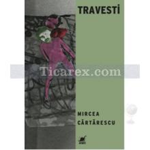 Travesti | Mircea Cartarescu