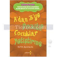 A'dan Z'ye Pozitif Çocuklar Yetiştirme | Alan E. Kazdin