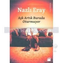 Aşk Artık Burada Oturmuyor | Nazlı Eray