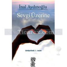 Sevgi Üzerine | İnal Aydınoğlu