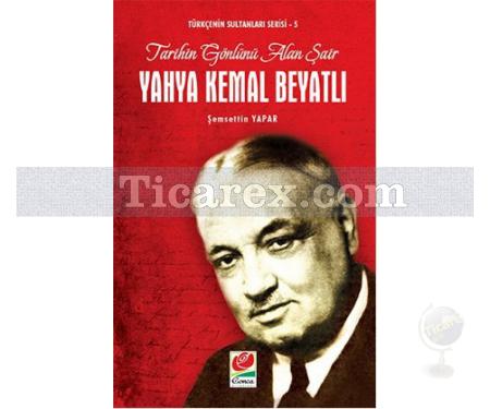 Tarihin Gönlünü Alan Şair Yahya Kemal Beyatlı | Şemsettin Yapar - Resim 1