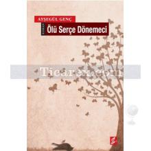 Ölü Serçe Dönemeci | Ayşegül Genç