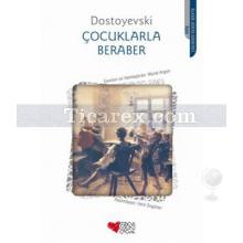 Çocuklarla Beraber | Fyodor Mihayloviç Dostoyevski