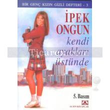 Kendi Ayakları Üstünde | Bir Genç Kızın Gizli Defteri 3 | İpek Ongun