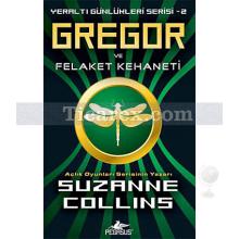 Gregor ve Felaket Kehaneti | Yeraltı Günlükleri Serisi 2 | Suzanne Collins