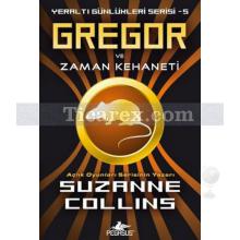 Gregor ve Zaman Kehaneti | Yeraltı Günlükleri Serisi 5 | Suzanne Collins