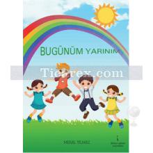 Bugünüm Yarınım | Meral Yılmaz