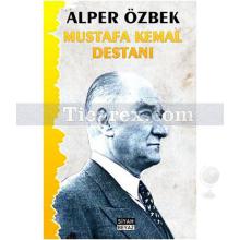 Mustafa Kemal Destanı | Alper Özbek
