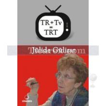 TR+Tv=TRT | Jülide Gülizar