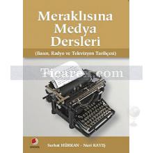 Meraklısına Medya Dersleri | Basın, Radyo ve Televizyon Tarihçesi | Nuri Kayış, Serhat Hürkan