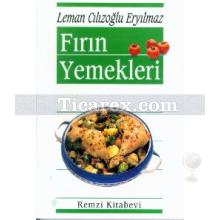 Fırın Yemekleri | Leman Cılızoğlu Eryılmaz