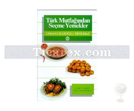 Türk Mutfağından Seçme Yemekler | Leman Cılızoğlu Eryılmaz - Resim 1