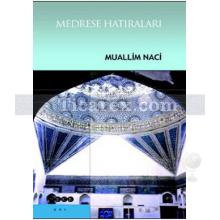 Medrese Hatıraları | Muallim Naci