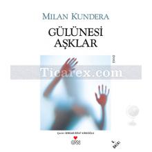 Gülünesi Aşklar | Milan Kundera