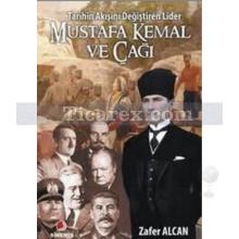 Mustafa Kemal ve Çağı | Zafer Alcan