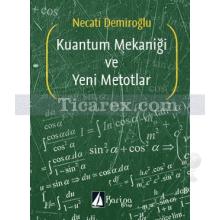 Kuantum Mekaniği ve Yeni Metotlar | Necati Demiroğlu