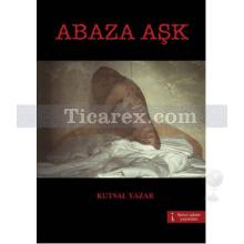 Abaza Aşk | Kutsal Yazar