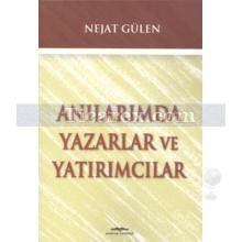 Anılarımda Yazarlar ve Yatırımcılar | Nejat Gülen