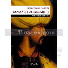 İmparatorluk Çağının Osmanlı Sultanları 1 | Feridun M. Emecen