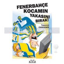 Fenerbahçe Kocamın Yakasını Bırak! | Yasemin Candemir