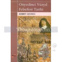 Onyedinci Yüzyıl Felsefesi Tarihi | Ahmet Cevizci
