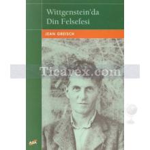 Wittgenstein'da Din Felsefesi | Jean Greisch