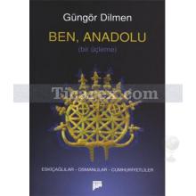 Ben, Anadolu | Güngör Dilmen