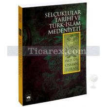 Selçuklular Tarihi ve Türk - İslam Medeniyeti | Osman Turan
