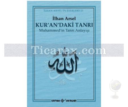 Kur'an'daki Tanrı | Muhammed'in Tanrı Anlayışı | İlhan Arsel - Resim 1