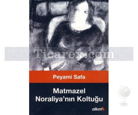 Matmazel Noraliya'nın Koltuğu | Peyami Safa - Resim 1