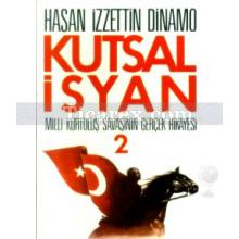 Kutsal İsyan 2. Kitap - Milli Kurtuluş Savaşının Gerçek Hikayesi | Hasan İzzettin Dinamo