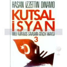 Kutsal İsyan 3. Kitap - Milli Kurtuluş Savaşının Gerçek Hikayesi | Hasan İzzettin Dinamo