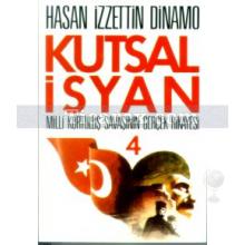 Kutsal İsyan 4. Kitap - Milli Kurtuluş Savaşının Gerçek Hikayesi | Hasan İzzettin Dinamo