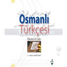 Osmanlı Türkçesi | Okuma Kitabı | İ. Hakkı Aksoyak