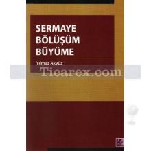 Sermaye Bölüşüm Büyüme | Yılmaz Akyüz