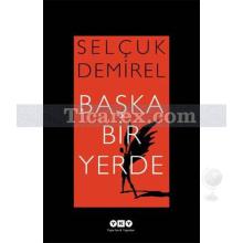 Başka Bir Yerde | Selçuk Demirel