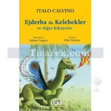 Ejderha ile Kelebekler ve Diğer Hikayeler | Italo Calvino