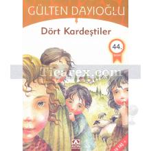 Dört Kardeştiler | Gülten Dayıoğlu