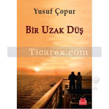 Bir Uzak Düş | Yusuf Çopur