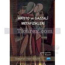 Aristo ve Gazzali Metafizikleri | Süleyman Hayri Bolay