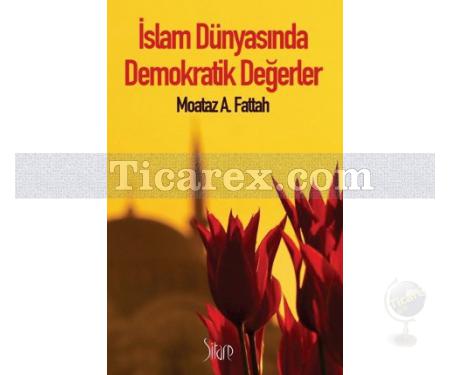 İslam Dünyasında Demokratik Değerler | Moataz A. Fattah - Resim 1
