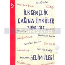 İlk Gençlik Çağına Öyküler 1. Cilt | Selim İleri