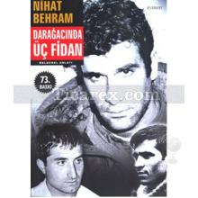 Darağacında Üç Fidan | Nihat Behram