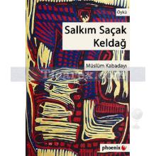 Salkım Saçak Keldağ | Müslüm Kabadayı