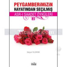 Peygamberimizin Hayatından Seçilmiş Asr-ı Saadet Öyküleri - 3 | Selçuk Yıldırım