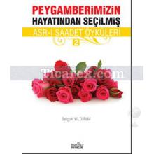 Peygamberimizin Hayatından Seçilmiş Asr-ı Saadet Öyküleri - 2 | Selçuk Yıldırım