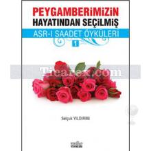 Peygamberimizin Hayatından Seçilmiş Asr-ı Saadet Öyküleri - 1 | Selçuk Yıldırım