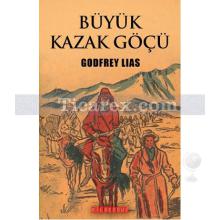 Büyük Kazak Göçü | Godfrey Lias